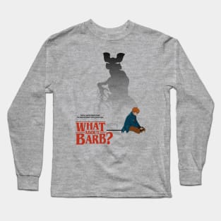 What About Barb? Long Sleeve T-Shirt